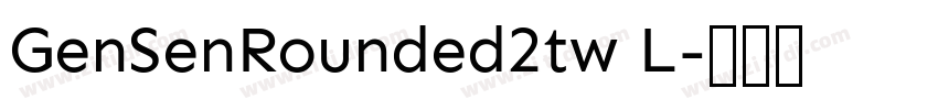 GenSenRounded2tw L字体转换